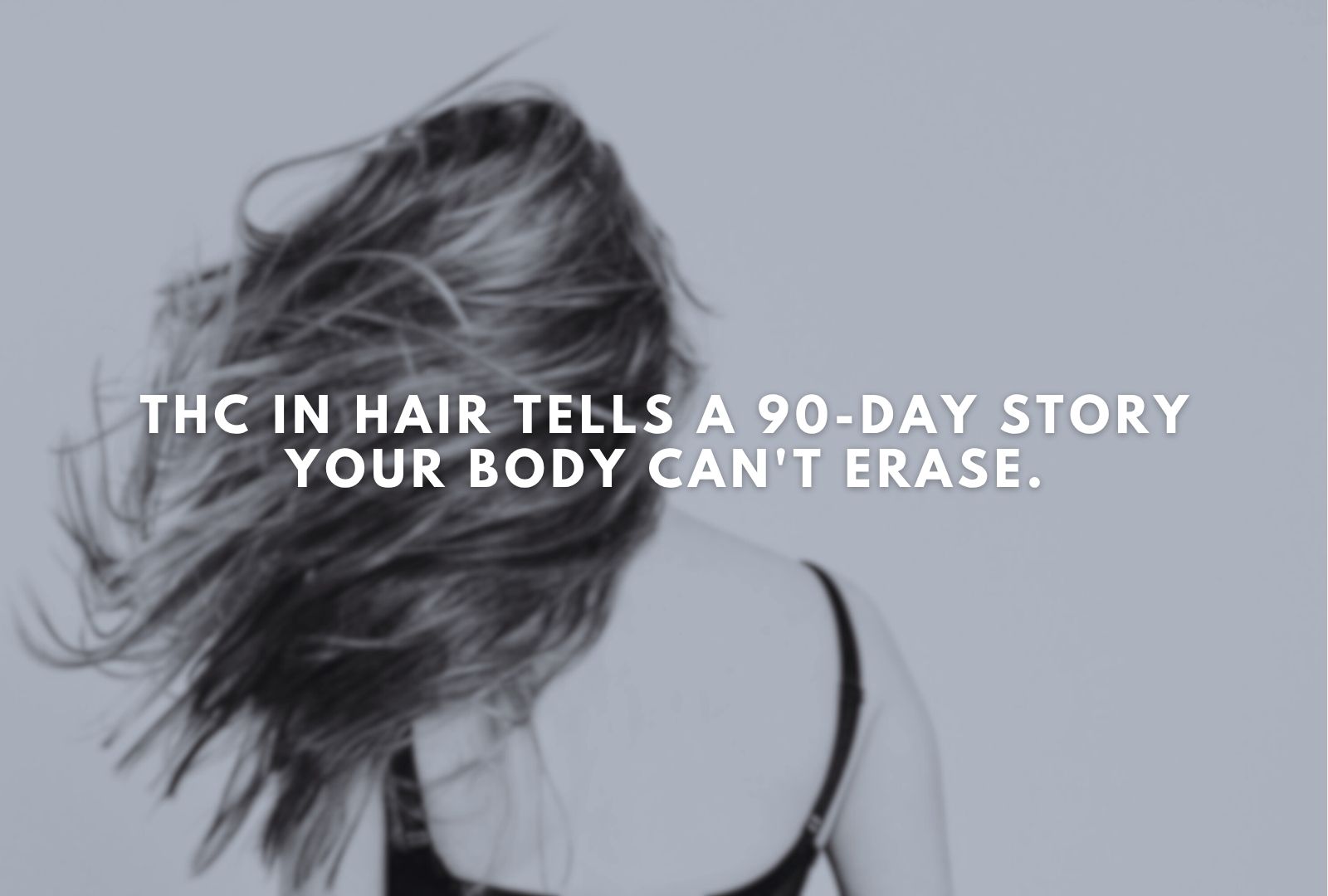 How Long Does THC Stay in Your Hair?