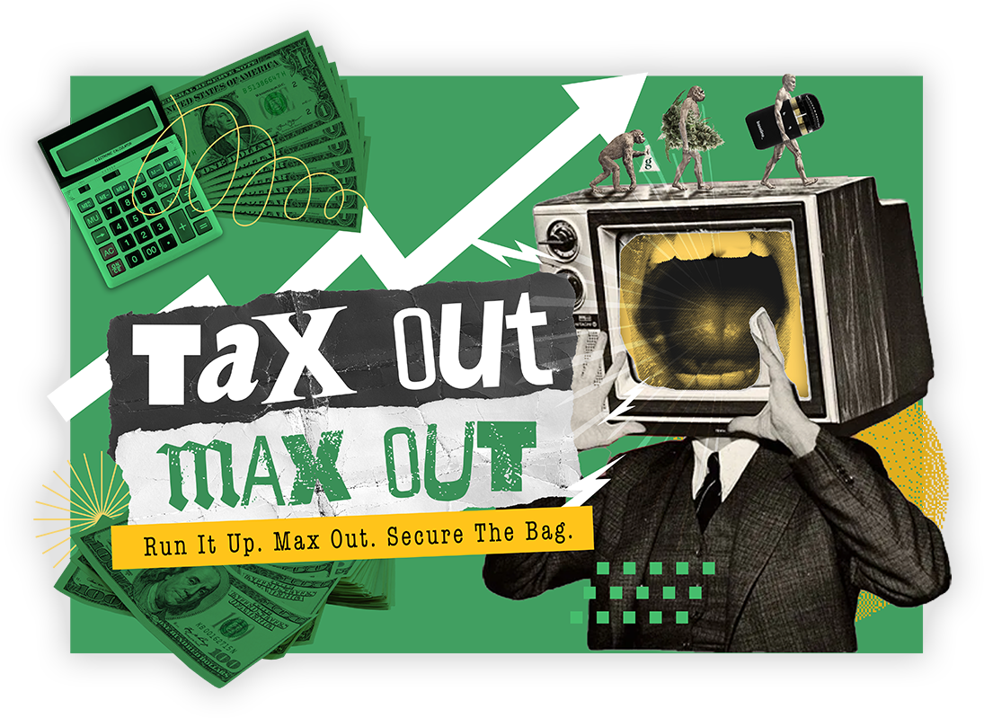 Tax Out Max Out - Green Cannabis Co.